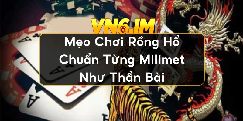 mẹo chơi rồng hổ